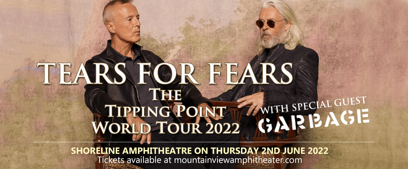 Tears for Fears & Garbage Tickets, 21st May