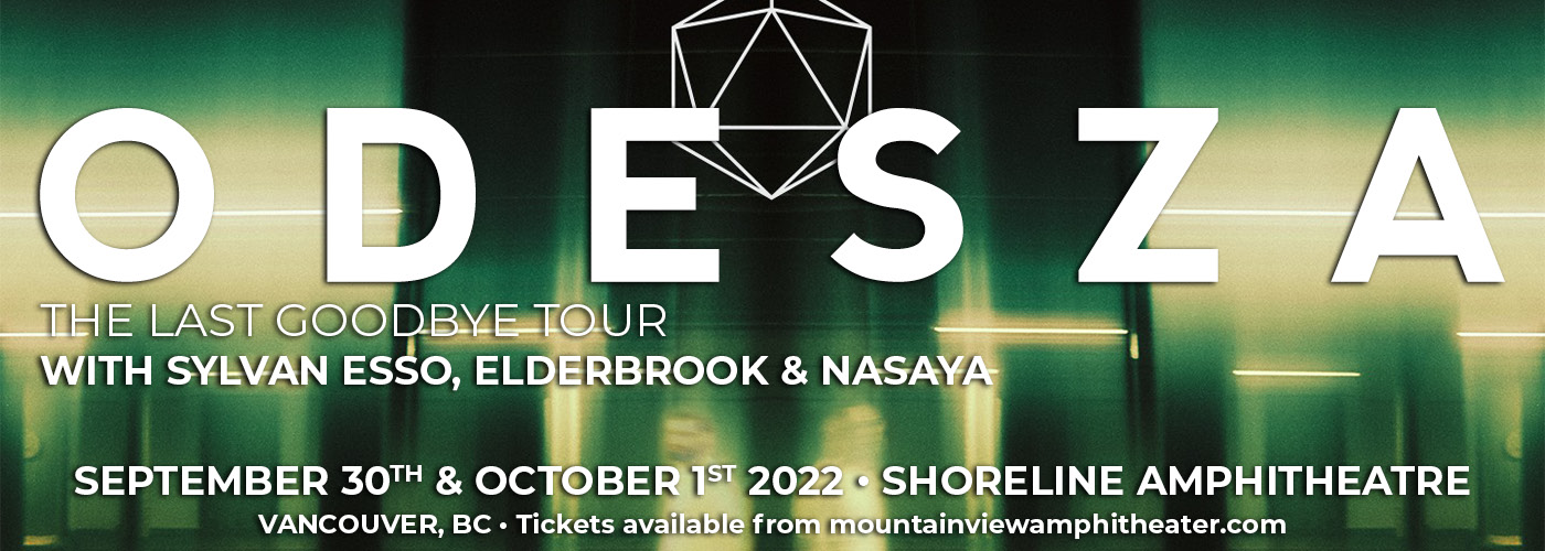 Odesza: The Last Goodbye Tour with Sylvan Esso, Elderbrook & Nasaya